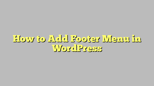 How to Add Footer Menu in WordPress