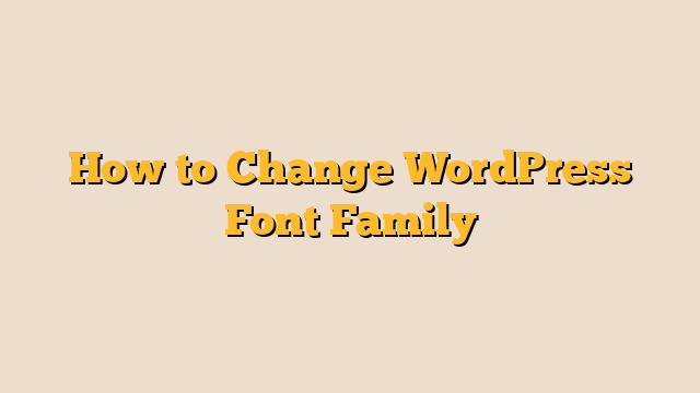 How to Change WordPress Font Family