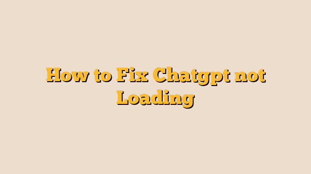 How to Fix Chatgpt not Loading