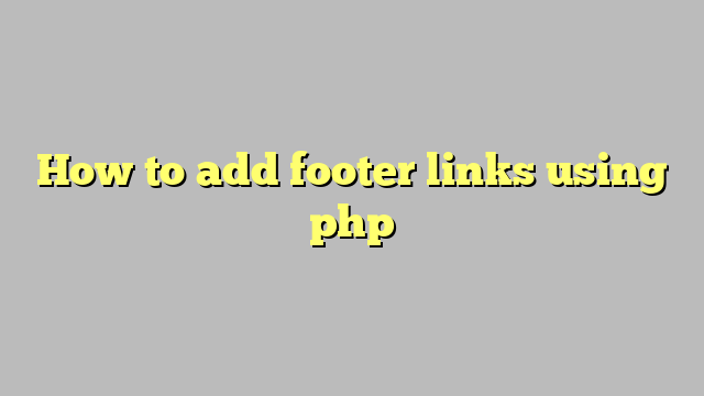 How to add footer links using php