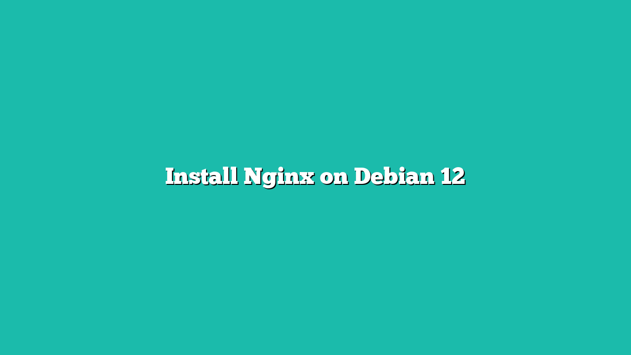 Install Nginx on Debian 12