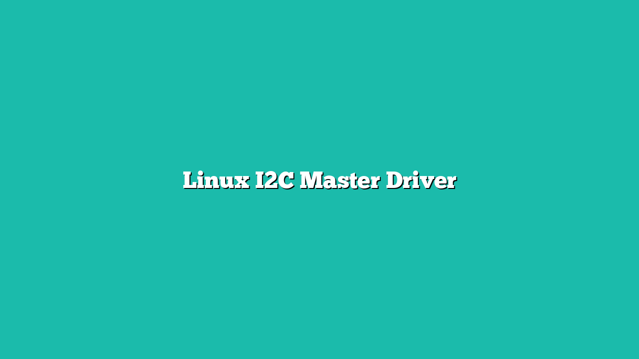 Linux I2C Master Driver