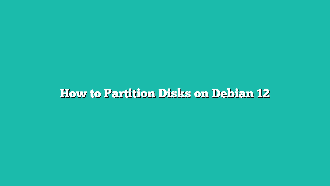 How to Partition Disks on Debian 12