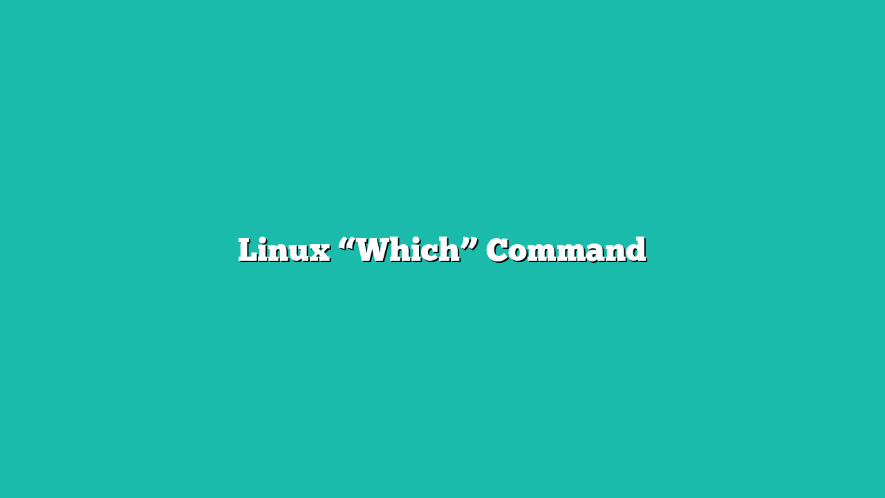 Linux “Which” Command