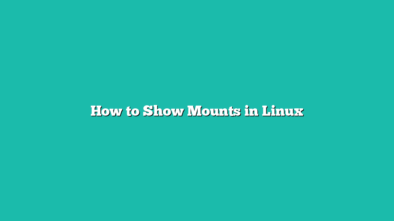 How to Show Mounts in Linux