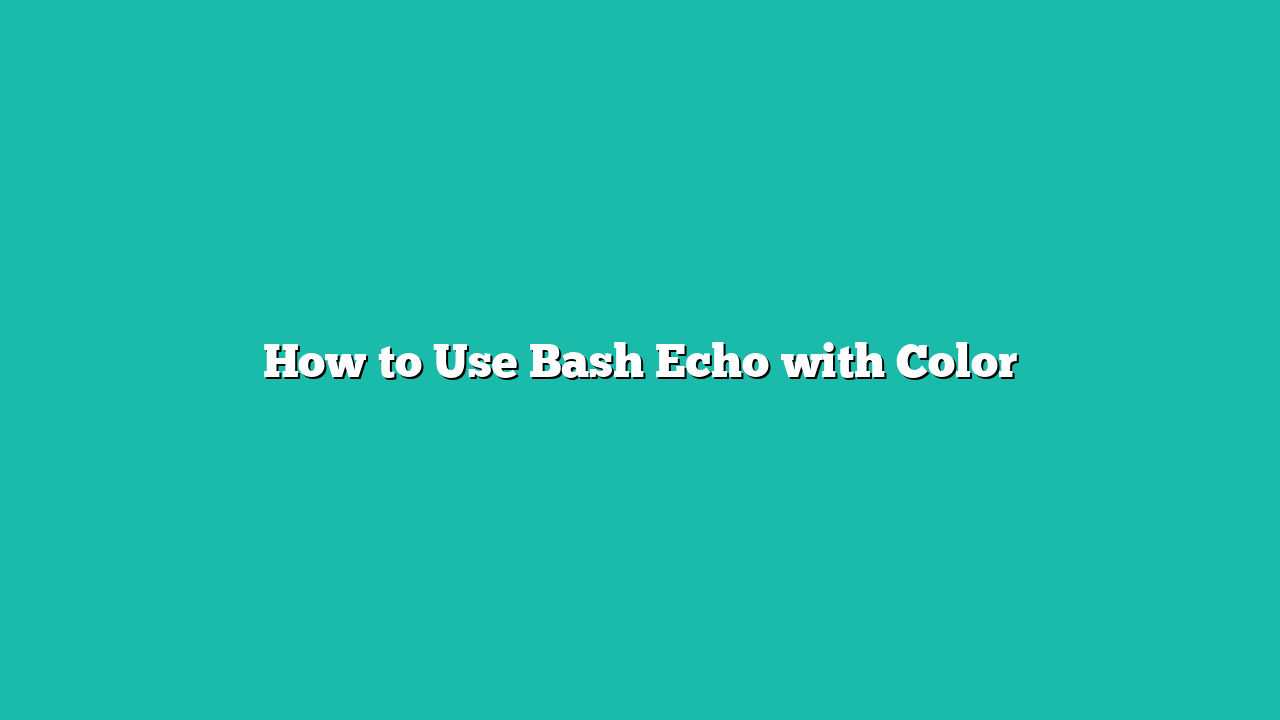 How to Use Bash Echo with Color