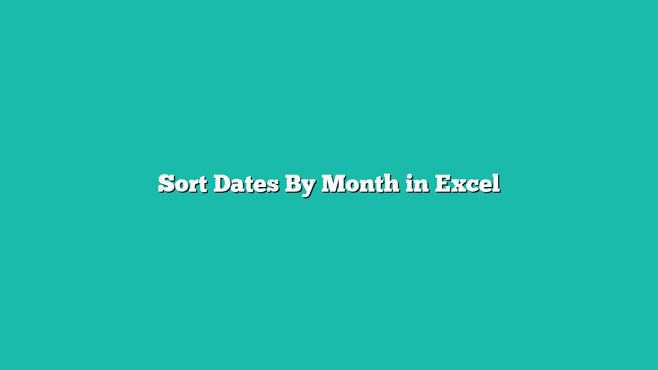 Sort Dates By Month in Excel