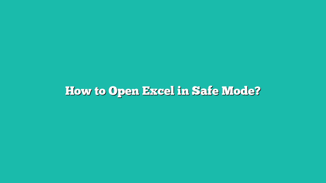 How to Open Excel in Safe Mode?